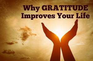 Why Gratitude Improves Our Lives
